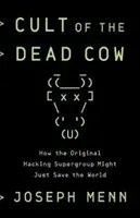 A halott tehén kultusza - Hogyan mentheti meg a világot az eredeti hacker-szupercsoport? - Cult of the Dead Cow - How the Original Hacking Supergroup Might Just Save the World