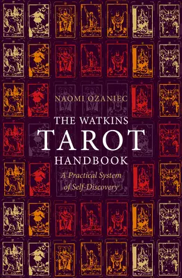 A Watkins Tarot kézikönyv: Az önfelfedezés gyakorlati rendszere - The Watkins Tarot Handbook: A Practical System of Self-Discovery