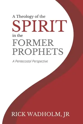 A Lélek teológiája az egykori prófétákban: Egy pünkösdi perspektíva - A Theology of the Spirit in the Former Prophets: A Pentecostal Perspective