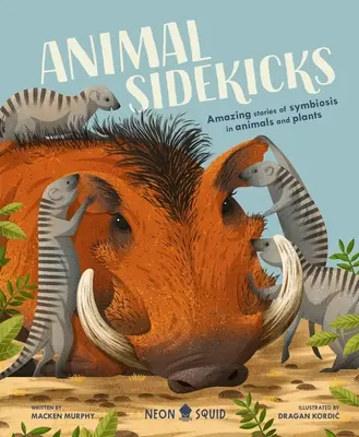 Animal Sidekicks: Elképesztő történetek az állatok és növények szimbiózisáról - Animal Sidekicks: Amazing Stories of Symbiosis in Animals and Plants