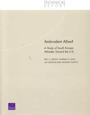 Ambivalens szövetségesek? A Study of South Korean Attitudes towards the U.S. - Ambivalent Allies?: A Study of South Korean Attitudes Toward the U.S.