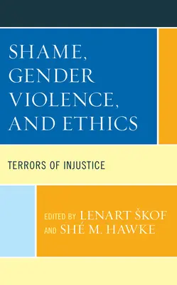 Szégyen, nemi erőszak és etika: Az igazságtalanság rémképei - Shame, Gender Violence, and Ethics: Terrors of Injustice