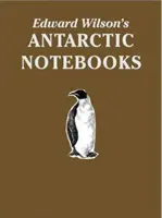 Edward Wilson antarktiszi jegyzetfüzetei - Korlátozott példányszámú gyűjtői különkiadás - Edward Wilson's Antarctic Notebooks - Special Limited Collectors Edition