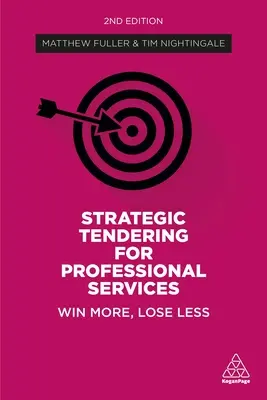 A szakmai szolgáltatások stratégiai pályáztatása: Win More, Lose Less - Strategic Tendering for Professional Services: Win More, Lose Less