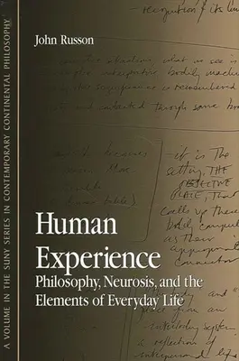 Az emberi tapasztalat: Filozófia, neurózis és a mindennapi élet elemei - Human Experience: Philosophy, Neurosis, and the Elements of Everyday Life