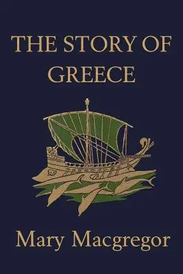 Görögország története (Yesterday's Classics) - The Story of Greece (Yesterday's Classics)