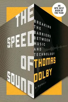 A hang sebessége: A zene és a technológia közötti korlátok áttörése: Egy memoár - The Speed of Sound: Breaking the Barriers Between Music and Technology: A Memoir