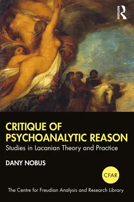 A pszichoanalitikus ész kritikája: Tanulmányok a lacani elméletről és gyakorlatról - Critique of Psychoanalytic Reason: Studies in Lacanian Theory and Practice
