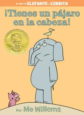 Tienes Un Pjaro En La Cabeza! (an Elephant and Piggie Book, spanyol kiadás) - Tienes Un Pjaro En La Cabeza! (an Elephant and Piggie Book, Spanish Edition)