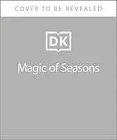 Az évszakok varázsa - Lenyűgöző kalauz a világ évszakaihoz - Magic of Seasons - A Fascinating Guide to Seasons Around the World