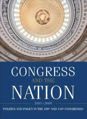 Kongresszus és a nemzet 2005-2008, XII. kötet: A 109. és 110. kongresszus - Congress and the Nation 2005-2008, Volume XII: The 109th and 110th Congresses