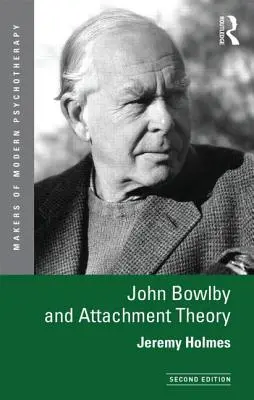 John Bowlby és a kötődéselmélet - John Bowlby and Attachment Theory