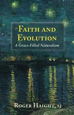 Hit és evolúció: A kegyelemmel teljes naturalizmus - Faith and Evolution: Grace-Filled Naturalism