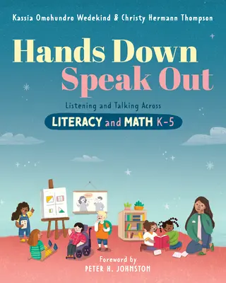 Hands Down, Speak Out: Hallgatás és beszélgetés az írásbeliség és a matematika területén - Hands Down, Speak Out: Listening and Talking Across Literacy and Math