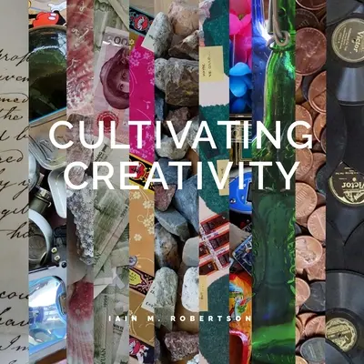 A kreativitás ápolása - Cultivating Creativity