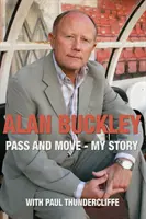 Alan Buckley: Pass and Move - Az én történetem - Alan Buckley: Pass and Move - My Story