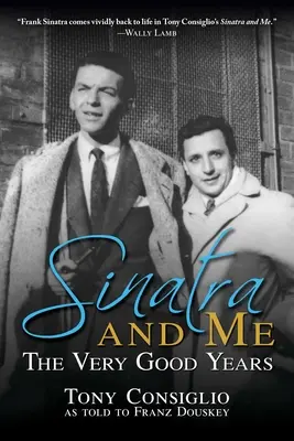 Sinatra és én: The Very Good Years - Sinatra and Me: The Very Good Years