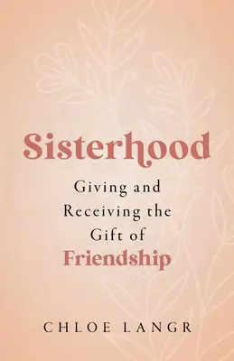 Testvériség: A barátság ajándékának megadása és elfogadása - Sisterhood: Giving and Receiving the Gift of Friendship