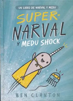 Szupernarvál Y Medu Shock (Super-Narvál Y Medu Shock) - Super-Narval Y Medu Shock