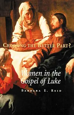 A jobbik részt választani? Nők Lukács evangéliumában - Choosing the Better Part?: Women in the Gospel of Luke