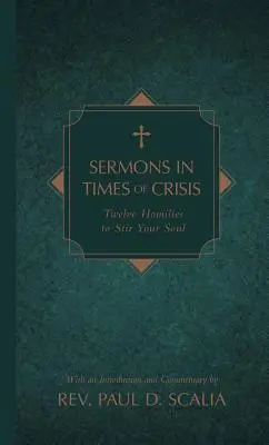 Prédikációk válságos időkben: Tizenkét prédikáció a lélek felkavarására - Sermons in Times of Crisis: Twelve Homilies to Stir Your Soul