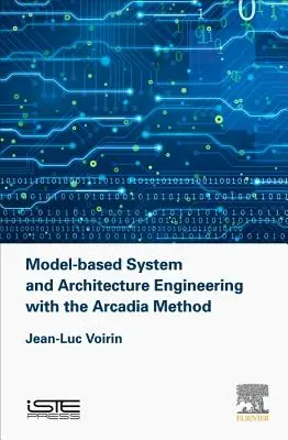 Modellalapú rendszer- és építészmérnökség az Arcadia-módszerrel - Model-Based System and Architecture Engineering with the Arcadia Method