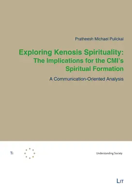 A kénózis spirituális felfedezése: The Implications for the CMI's Spiritual Formation: A Communication-Oriented Analysis - Exploring Kenosis Spirituality: The Implications for the CMI's Spiritual Formation: A Communication-Oriented Analysis