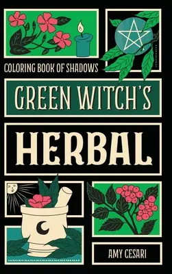 Az árnyak színezőkönyve: Zöld boszorkány gyógynövénye - Coloring Book of Shadows: Green Witch's Herbal