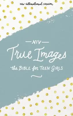 NIV, True Images Bible, keményfedeles: A Biblia tinilányoknak - NIV, True Images Bible, Hardcover: The Bible for Teen Girls