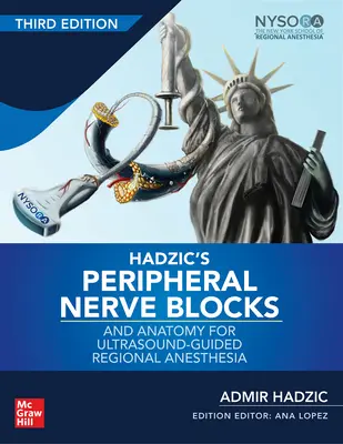 Hadzic perifériás idegblokkok és anatómia az ultrahangvezérelt regionális érzéstelenítéshez, 3. kiadás - Hadzic's Peripheral Nerve Blocks and Anatomy for Ultrasound-Guided Regional Anesthesia, 3rd Edition