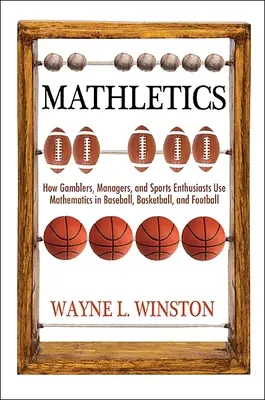 Mathletics: Hogyan használják a szerencsejátékosok, menedzserek és szurkolók a matematikát a sportban, második kiadás - Mathletics: How Gamblers, Managers, and Fans Use Mathematics in Sports, Second Edition