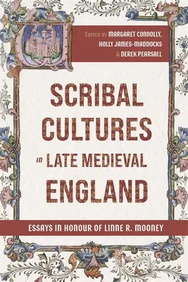 Scribal Cultures in Late Medieval England: Mooney tiszteletére készült esszék - Scribal Cultures in Late Medieval England: Essays in Honour of Linne R. Mooney