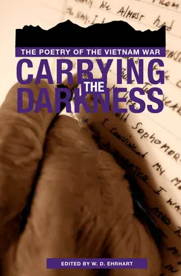 A sötétség hordozója: A vietnami háború költészete - Carrying the Darkness: The Poetry of the Vietnam War