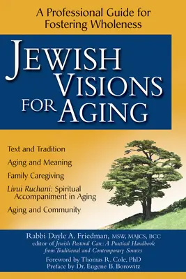 Jewish Visions for Aging: A Professional Guide for Fostering Wholeness (Szakmai útmutató a teljesség elősegítéséhez) - Jewish Visions for Aging: A Professional Guide for Fostering Wholeness