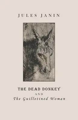 A halott szamár és a guillotinezett asszony - The Dead Donkey and the Guillotined Woman