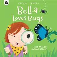 Bella szereti a bogarakat - Bella Loves Bugs