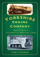 Yorkshire Engine Company - Sheffieldi mozdonygyártó vállalat - Yorkshire Engine Company - Sheffield's Locomotive Manufacturer