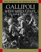 Gallipoli és a Közel-Kelet 1914-1918 - A Dardanelláktól Mezopotámiáig - Gallipoli & the Middle East 1914-1918 - From the Dardanelles to Mesopotamia