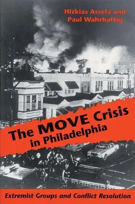 A MOVE-válság Philadelphiában: Szélsőséges csoportok és a konfliktusmegoldás - The MOVE Crisis In Philadelphia: Extremist Groups and Conflict Resolution