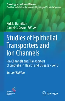 Az epithelialis transzporterek és ioncsatornák tanulmányozása: Ion Channels and Transporters of Epithelia in Health and Disease - Vol. 3 - Studies of Epithelial Transporters and Ion Channels: Ion Channels and Transporters of Epithelia in Health and Disease - Vol. 3