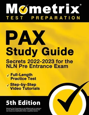 PAX Study Guide Secrets 2022-2023 for the NLN Pre Entrance Exam, Full-Length Practice Test, Step-by-Step Video Tutorials: [5. kiadás] - PAX Study Guide Secrets 2022-2023 for the NLN Pre Entrance Exam, Full-Length Practice Test, Step-by-Step Video Tutorials: [5th Edition]