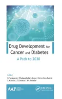 Gyógyszerfejlesztés a rák és a cukorbetegség ellen: Út 2030-ig - Drug Development for Cancer and Diabetes: A Path to 2030