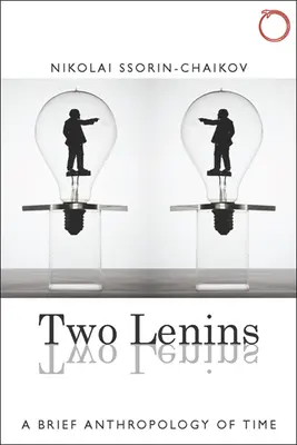 Két Lenin: Az idő rövid antropológiája - Two Lenins: A Brief Anthropology of Time