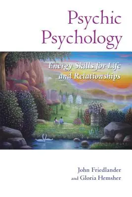 Pszichológiai pszichológia: Energetikai készségek az élethez és a kapcsolatokhoz - Psychic Psychology: Energy Skills for Life and Relationships