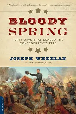 Véres tavasz: Negyven nap, amely megpecsételte a Konföderáció sorsát - Bloody Spring: Forty Days That Sealed the Confederacy's Fate