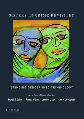 Sisters in Crime Revisited: A nemek bevonása a kriminológiába - Sisters in Crime Revisited: Bringing Gender Into Criminology