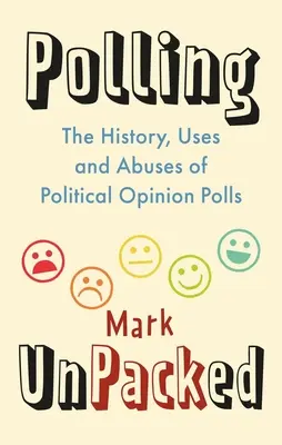 A közvélemény-kutatás kicsomagolva: A politikai közvélemény-kutatások története, felhasználása és visszaélései - Polling Unpacked: The History, Uses and Abuses of Political Opinion Polls