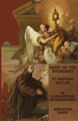 Az Eucharisztia szentje: Baylon Szent Pásztor - The Saint of the Eucharist: St. Paschal Baylon