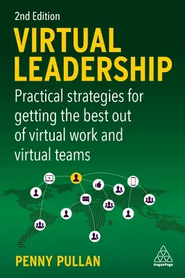 Virtuális vezetés: Gyakorlati stratégiák a távmunka vagy hibrid munka és csapatok sikeréhez - Virtual Leadership: Practical Strategies for Success with Remote or Hybrid Work and Teams