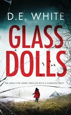 GLASS DOLLS egy függőséget okozó krimi ördögi fordulattal - GLASS DOLLS an addictive crime thriller with a fiendish twist